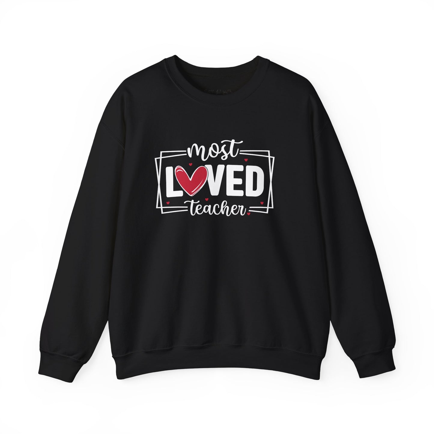 Most Loved Teacher Sweatshirt