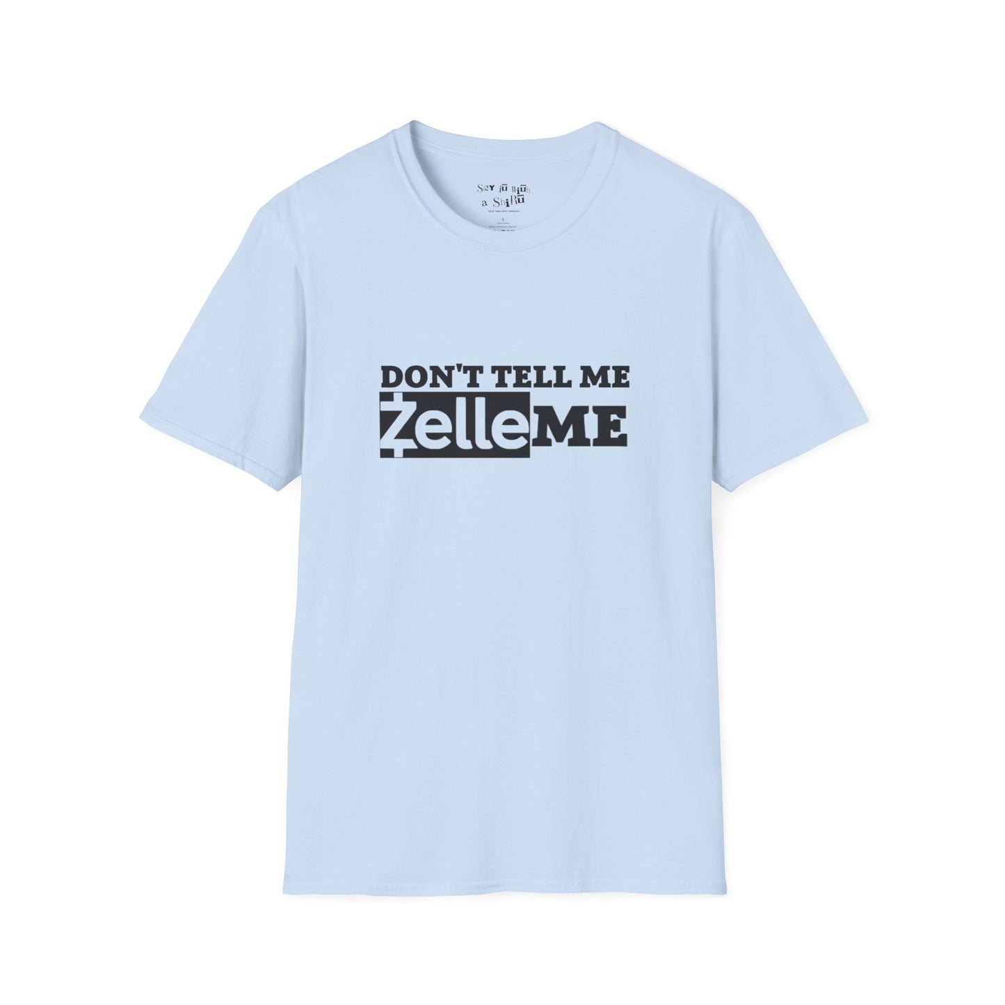 Don't Tell Me Zelle Me Tee Shirt