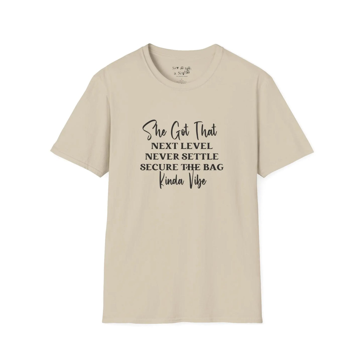 She Got That Next Level Never Settle Secure The Bag Kinda Vibe Tee Shirt Printify