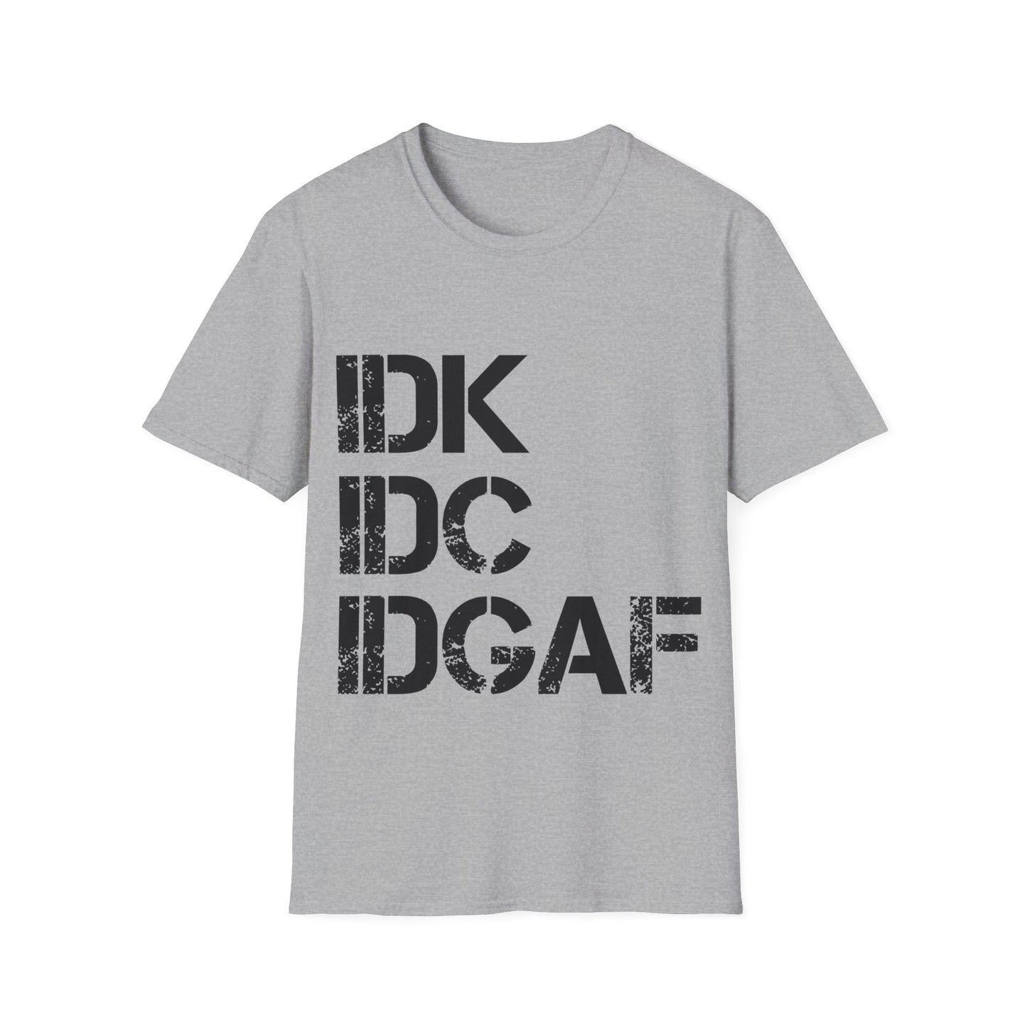 IDK, IDC, IDGAF Tee Shirt