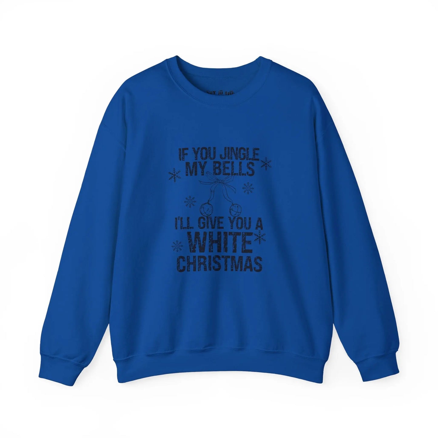 If You Jingle My Bells, I'll Give you a White Xmas Sweatshirt Printify
