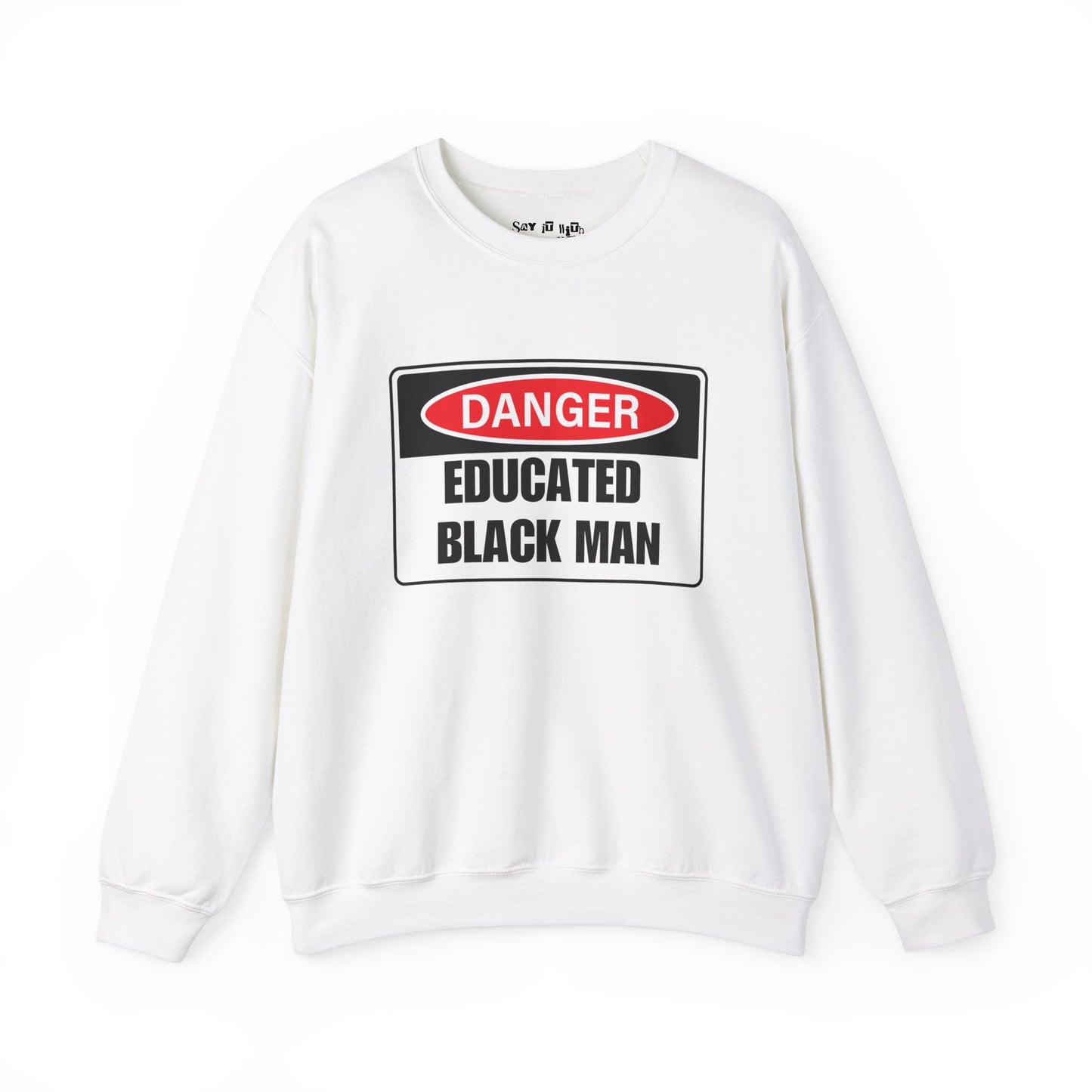 Danger Educated Black Man Sweatshirt