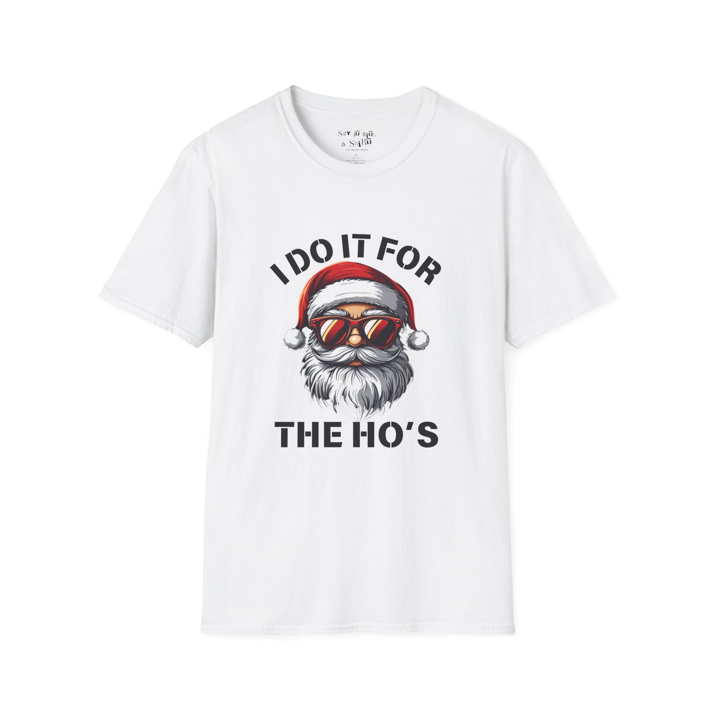 I Do It for the Ho's Shirt, Funny Santa with Sunglasses Tee Shirt