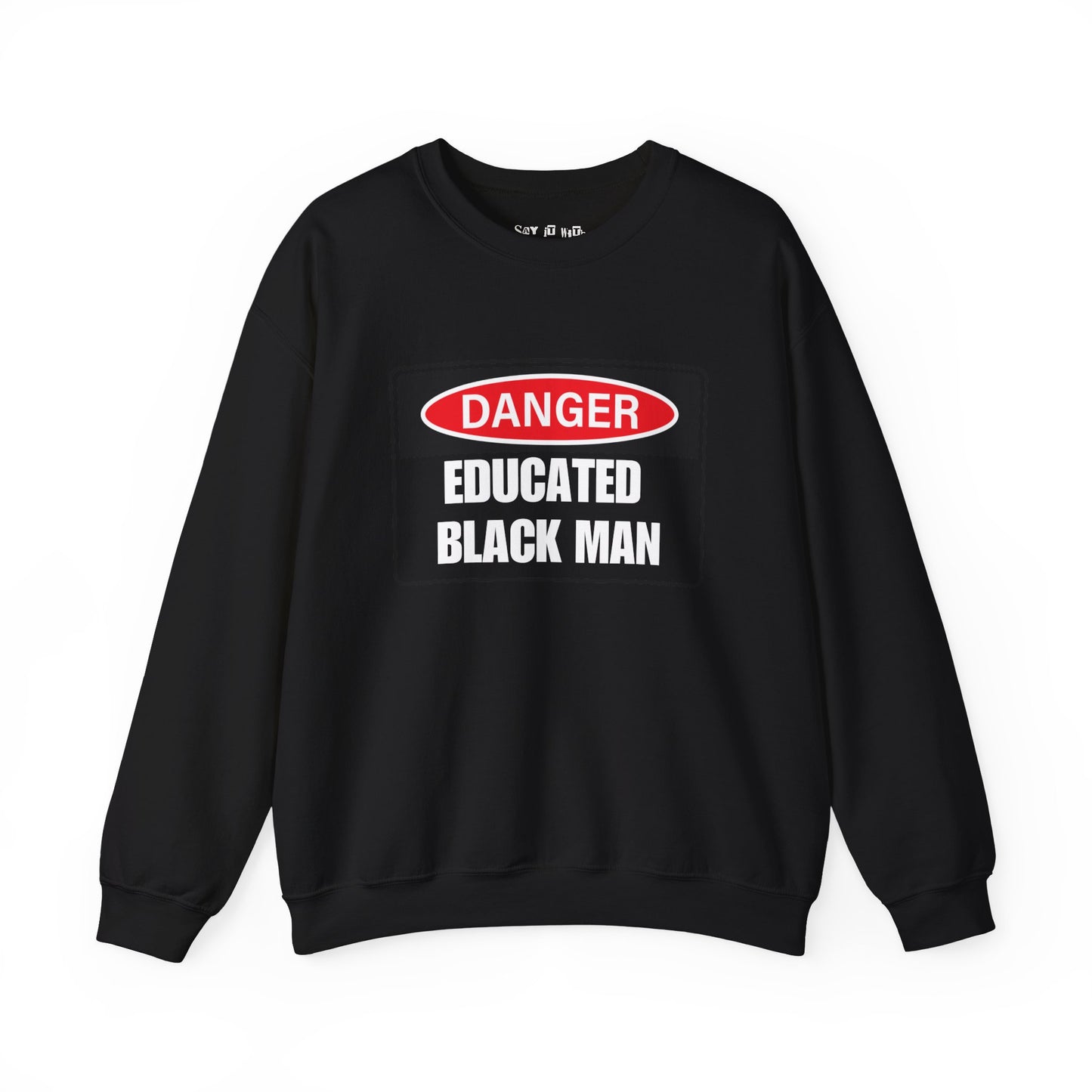 Danger Educated Black Man Sweatshirt