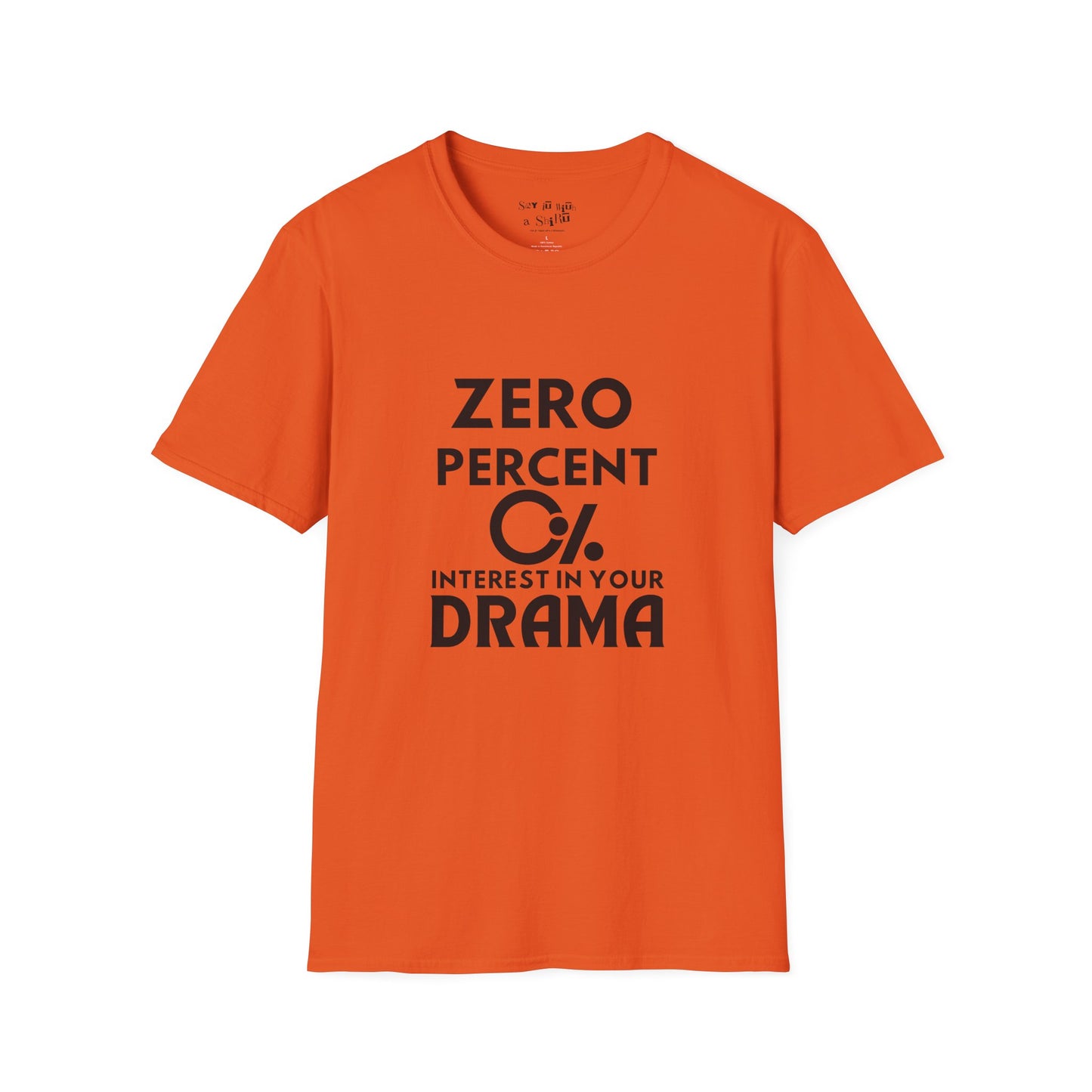 Zero Percent Interest in Your Drama Tee Shirt