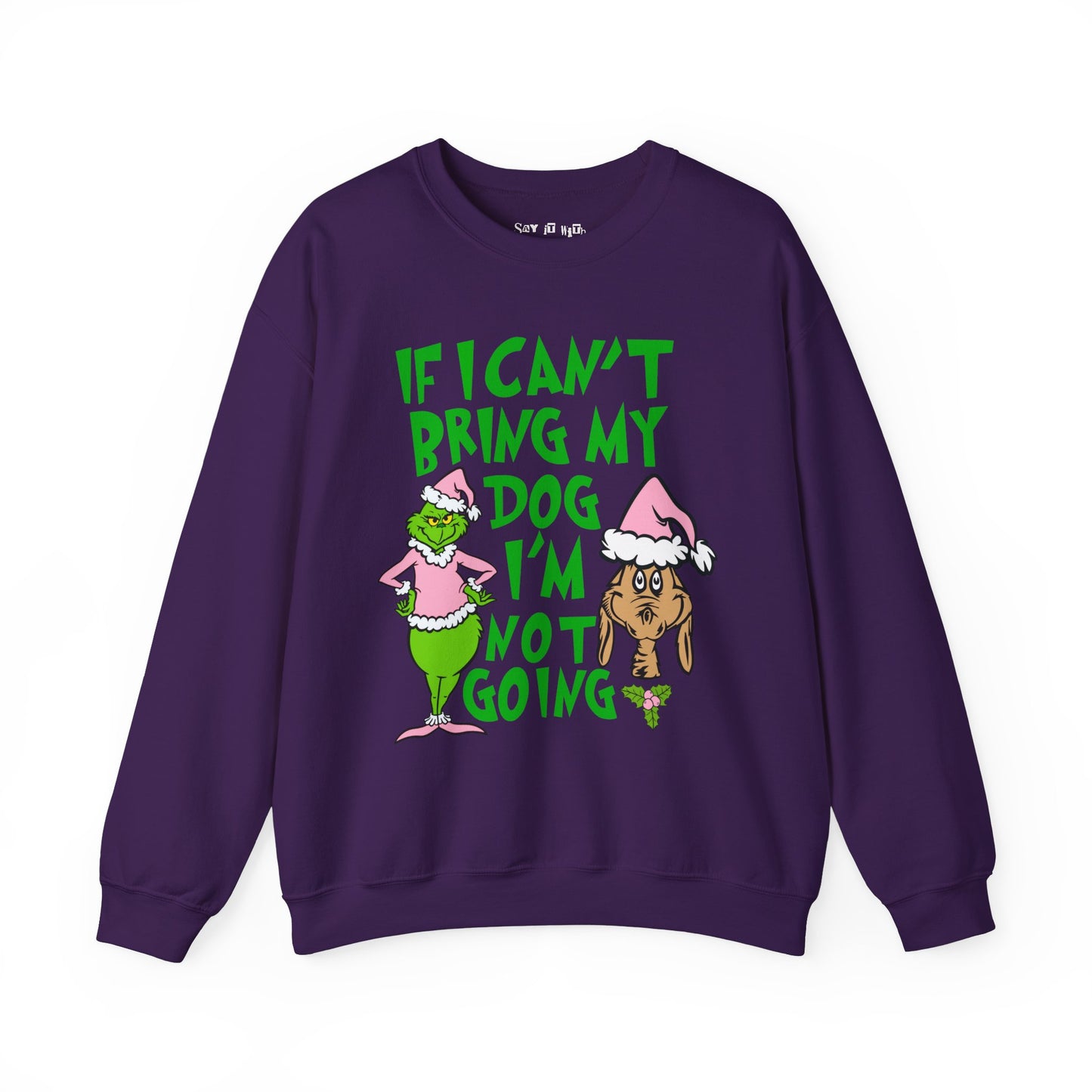 If I can't Bring My Dog, I'm Not Going Sweatshirt