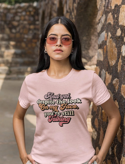 And Despite the Look on my Face your Still Talking Tee Shirt