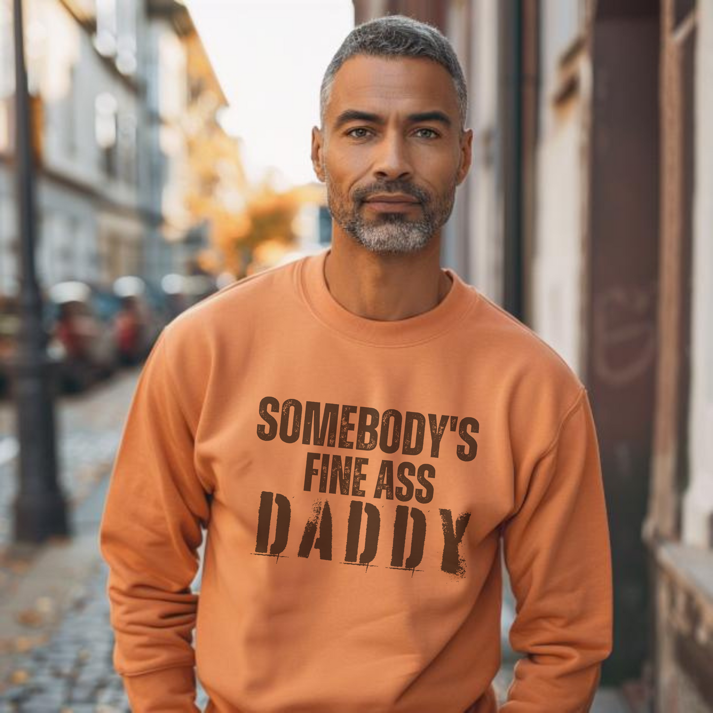 Somebody's Fine Ass Daddy Sweatshirt