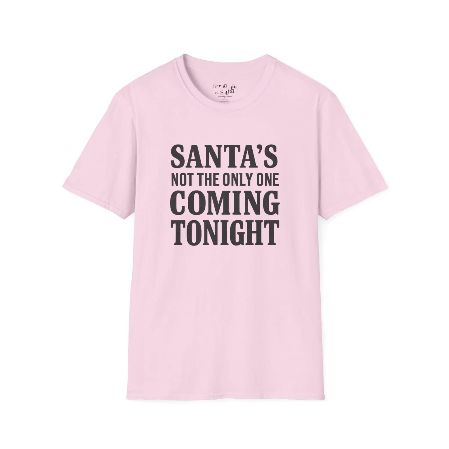 Santa’s Not the Only One Coming Tonight Shirt Printify