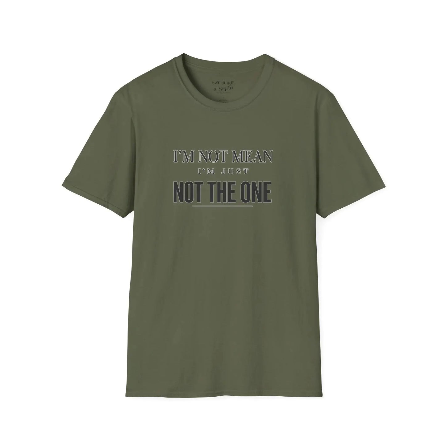 I'm Not Mean, I'm Just Not The One Tee Shirt Printify