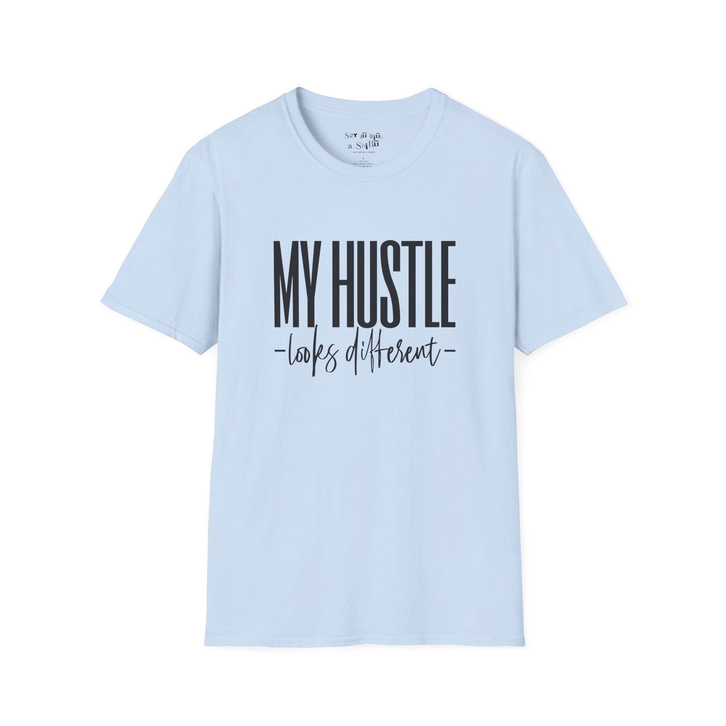 My Hustle Looks Different Tee Shirt