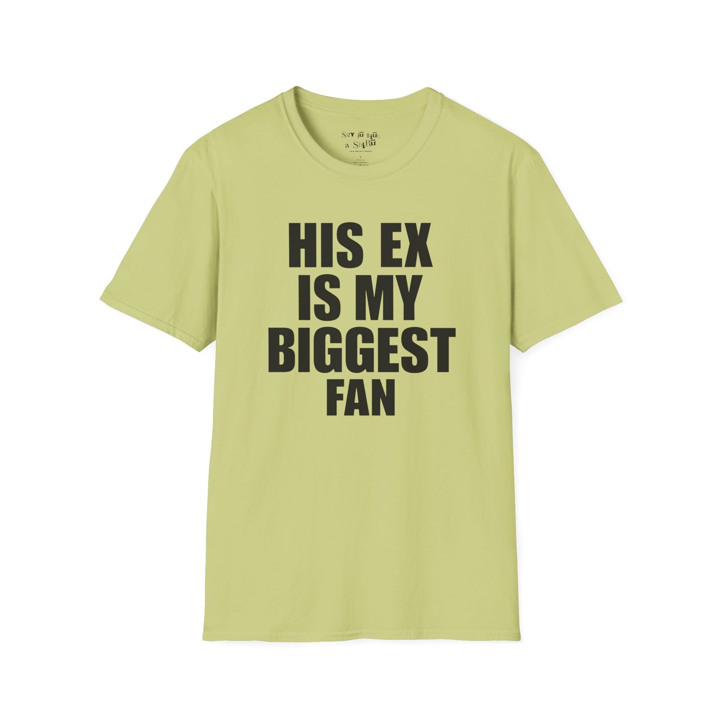 His Ex Is My Biggest Fan Tee Shirt