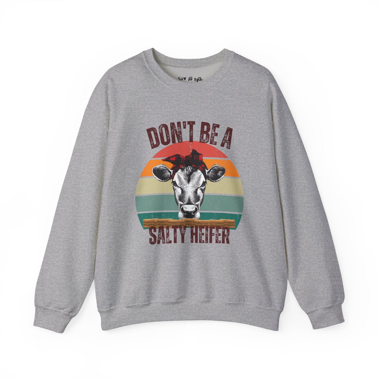Don’t Be a Salty Heifer Sweatshirt
