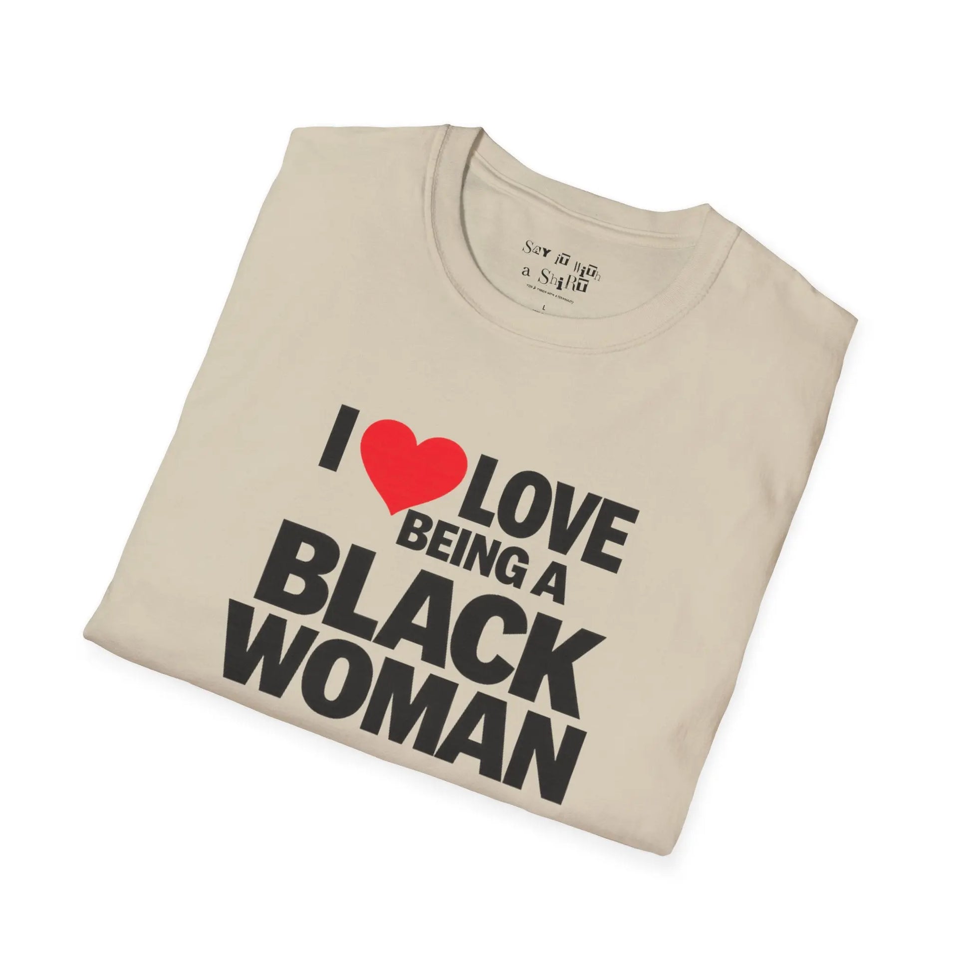 I Love Being a Black Woman Tee Shirt Printify