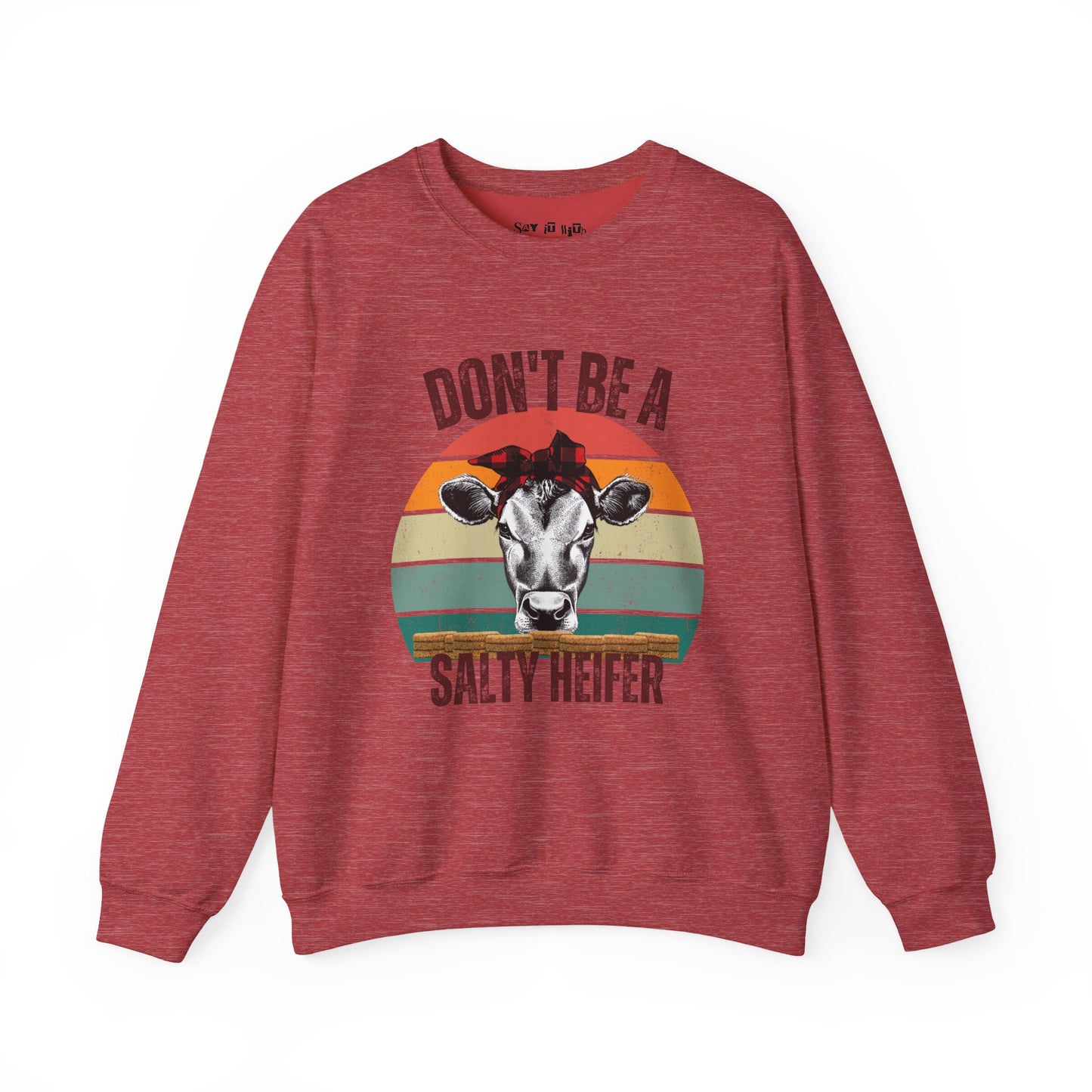 Don’t Be a Salty Heifer Sweatshirt