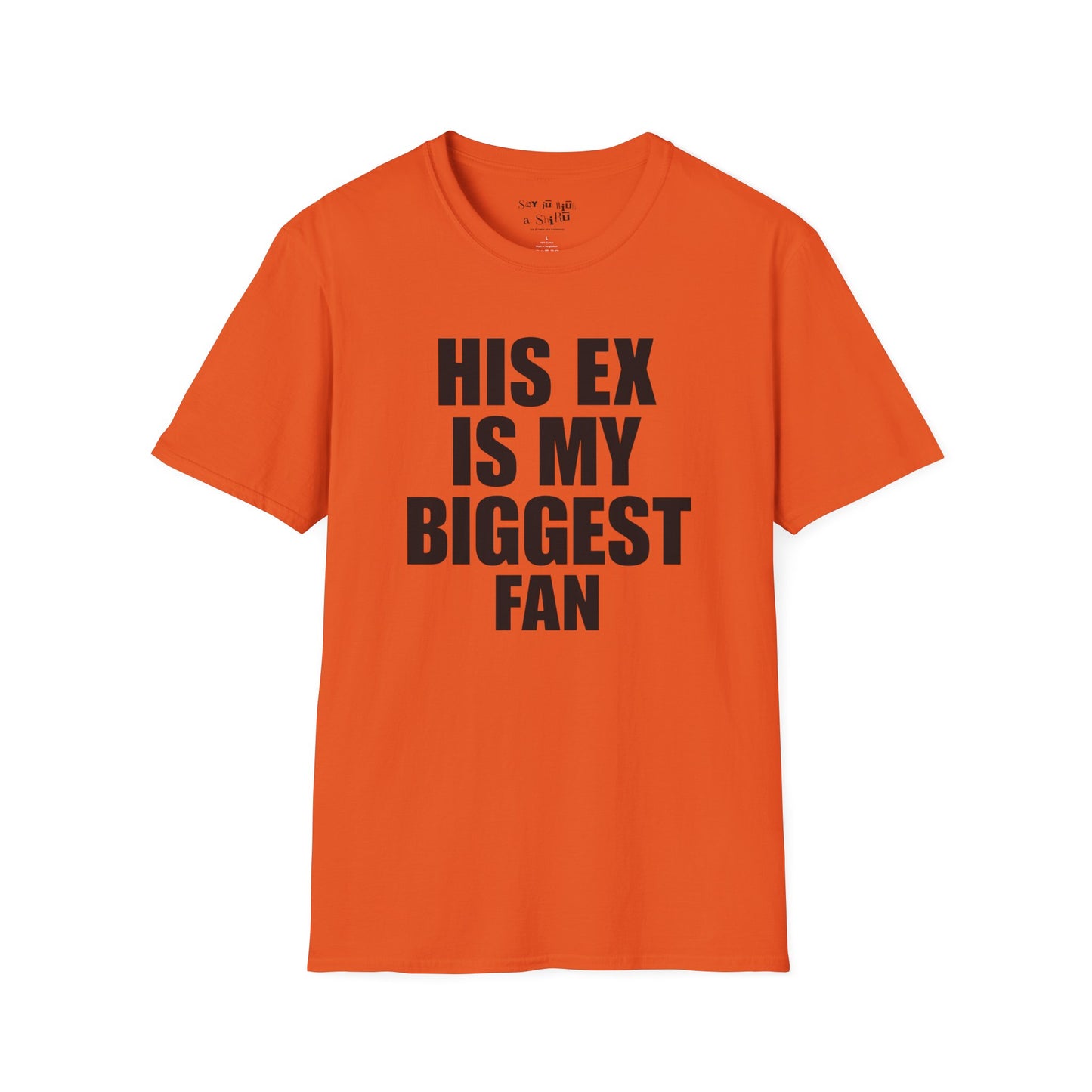 His Ex Is My Biggest Fan Tee Shirt