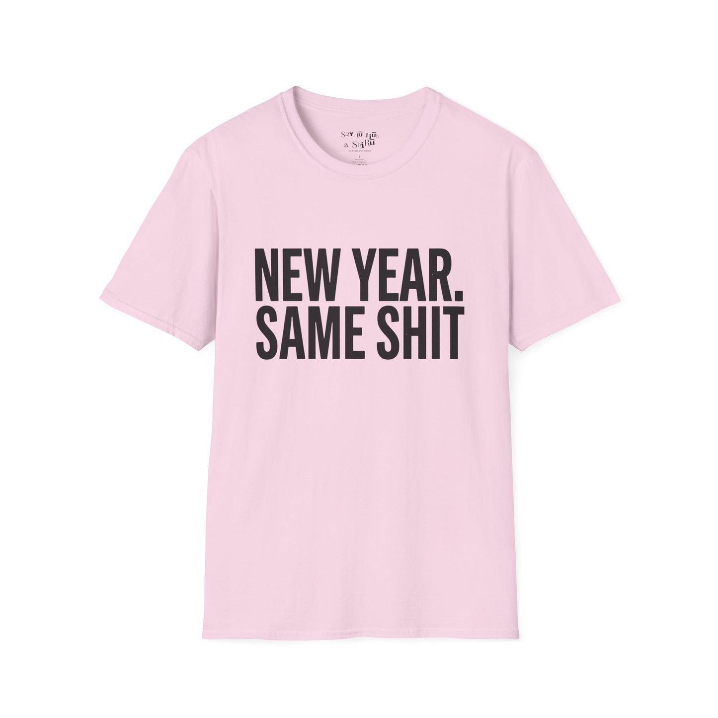 New Year. Same SH*T Tee Shirt