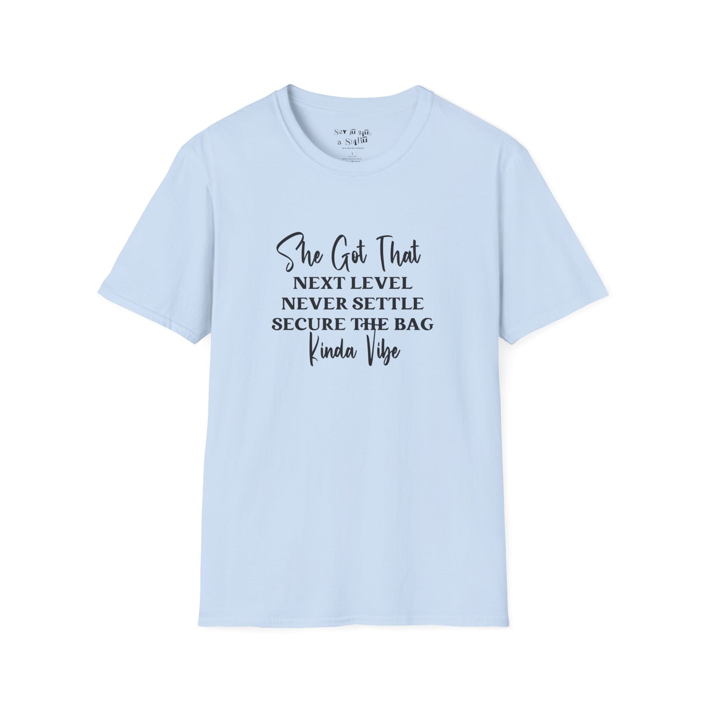 She Got That Next Level Never Settle Secure The Bag Kinda Vibe Tee Shirt