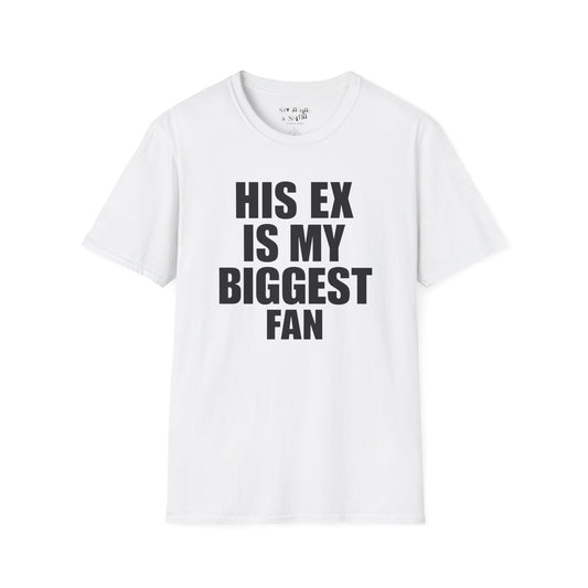 His Ex Is My Biggest Fan Tee Shirt