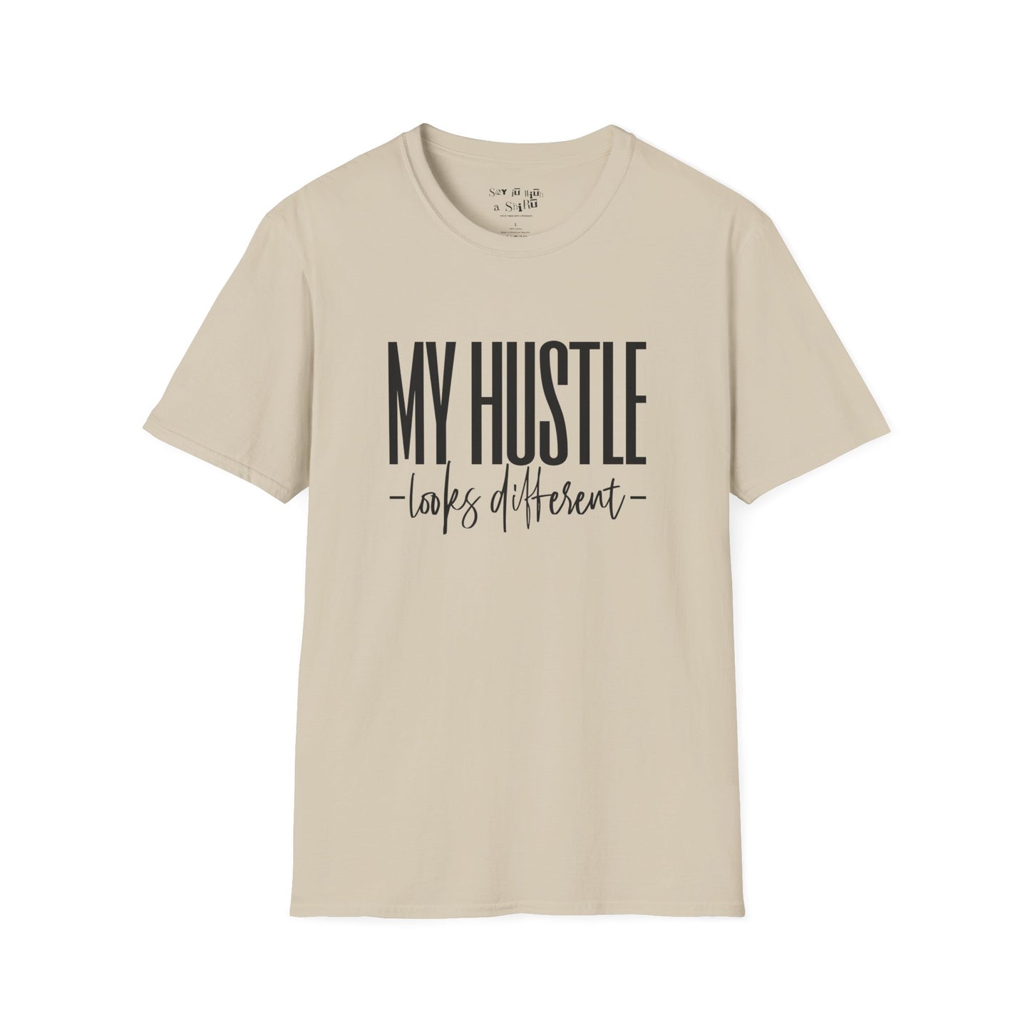 My Hustle Looks Different Tee Shirt