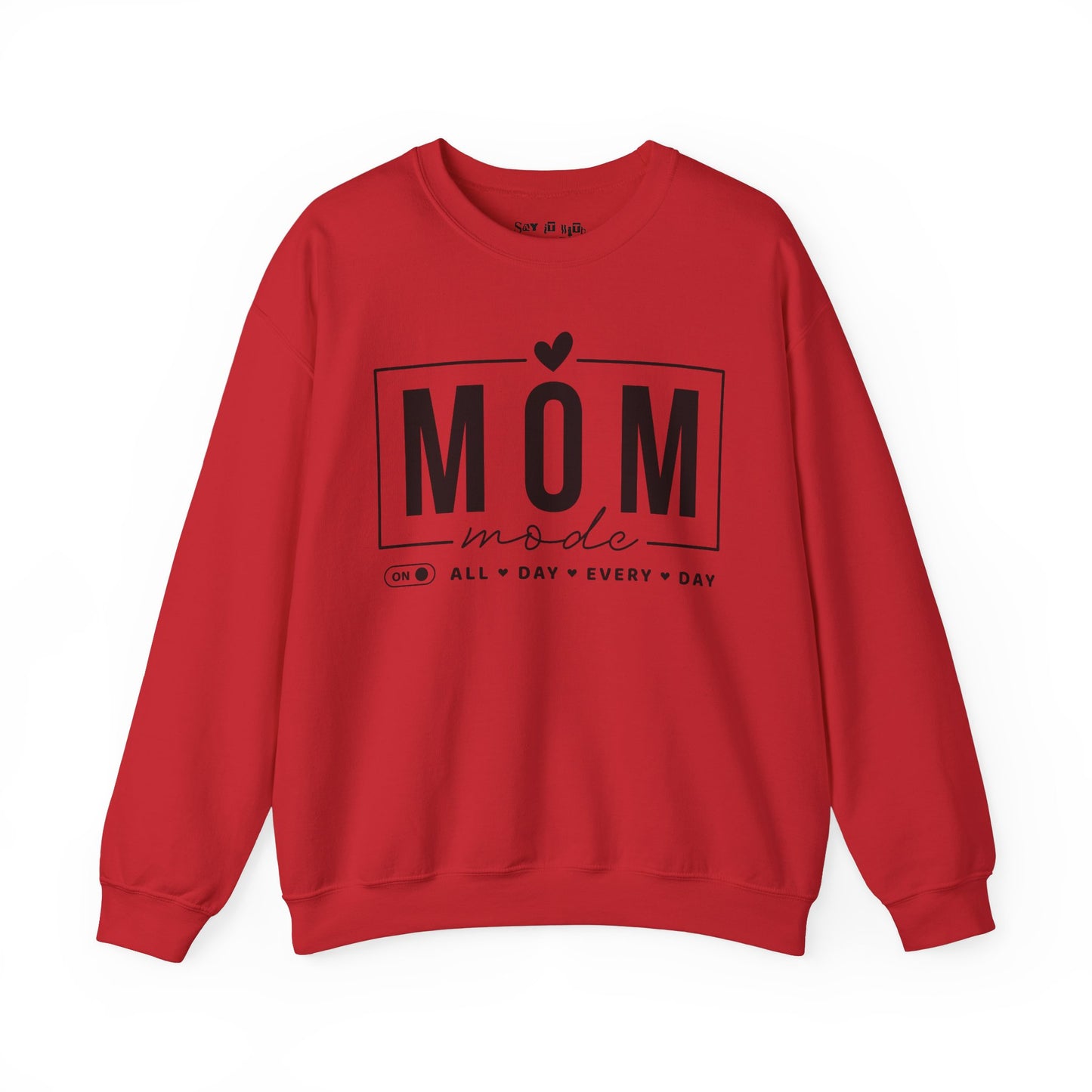 Mom Mode, All Day Everyday Sweatshirt