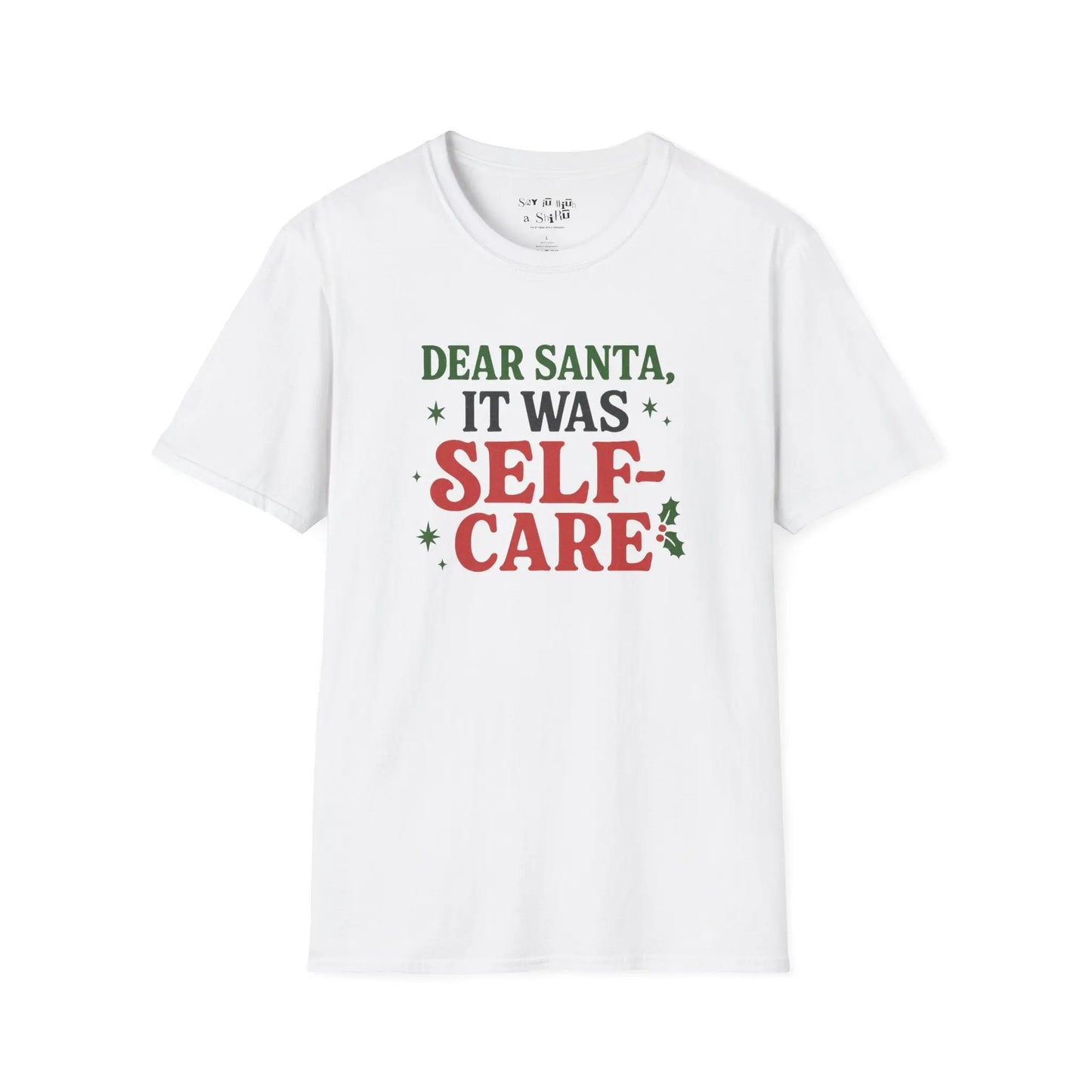 Dear Santa It Was Self-Care Tee Shirt Printify