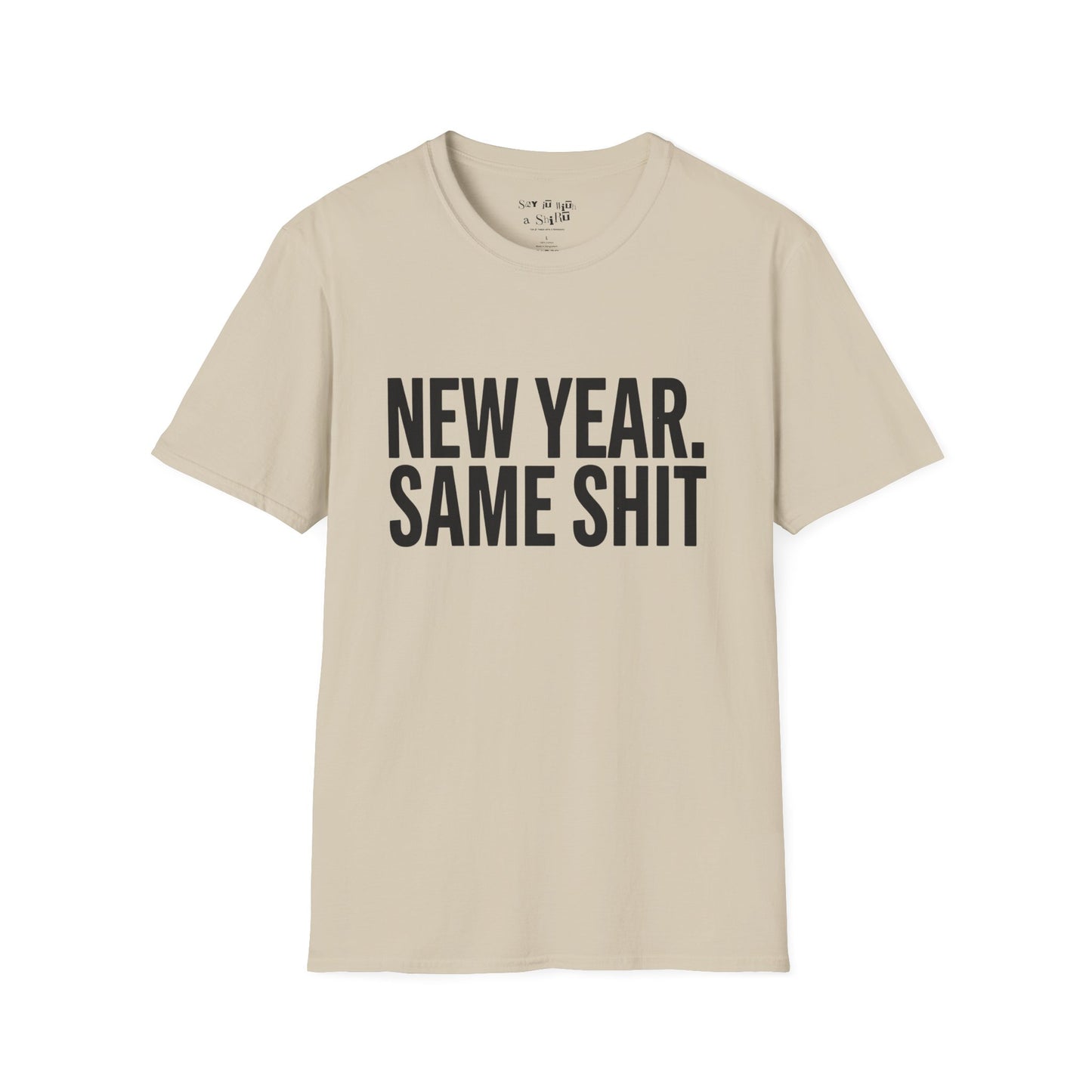 New Year. Same SH*T Tee Shirt