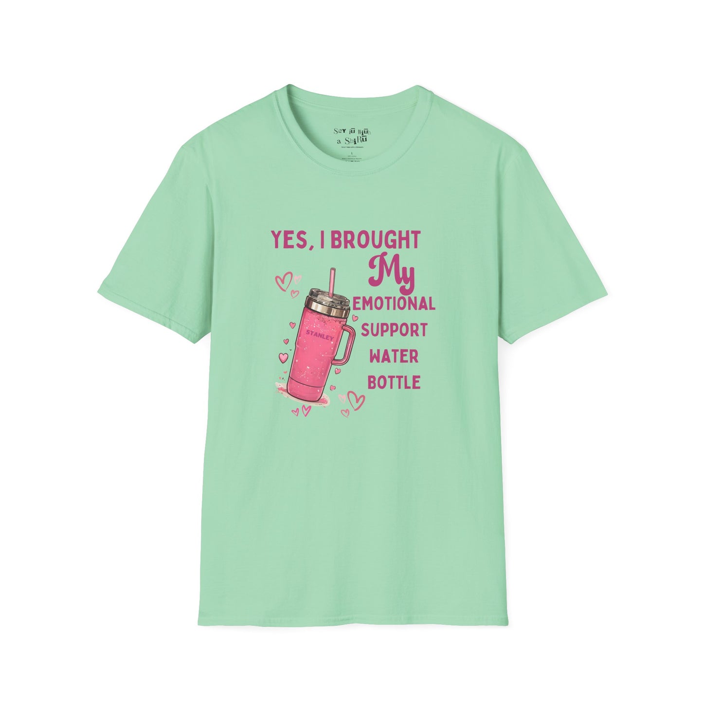 Yes, I Brought My Emotional Support Water Bottle Tee Shirt
