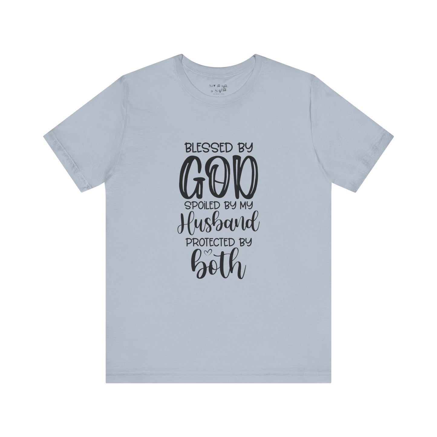 Blessed by God Spoiled by My Husband Protected by Both Tee Shirt