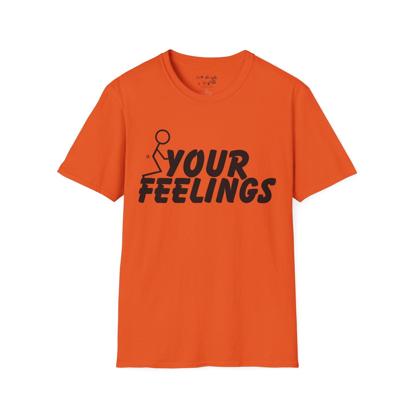 F Your Feelings Tee Shirt