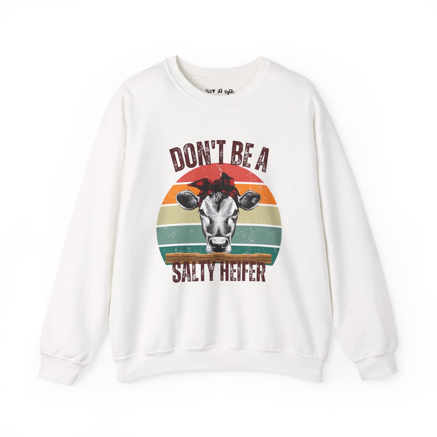 Don’t Be a Salty Heifer Sweatshirt