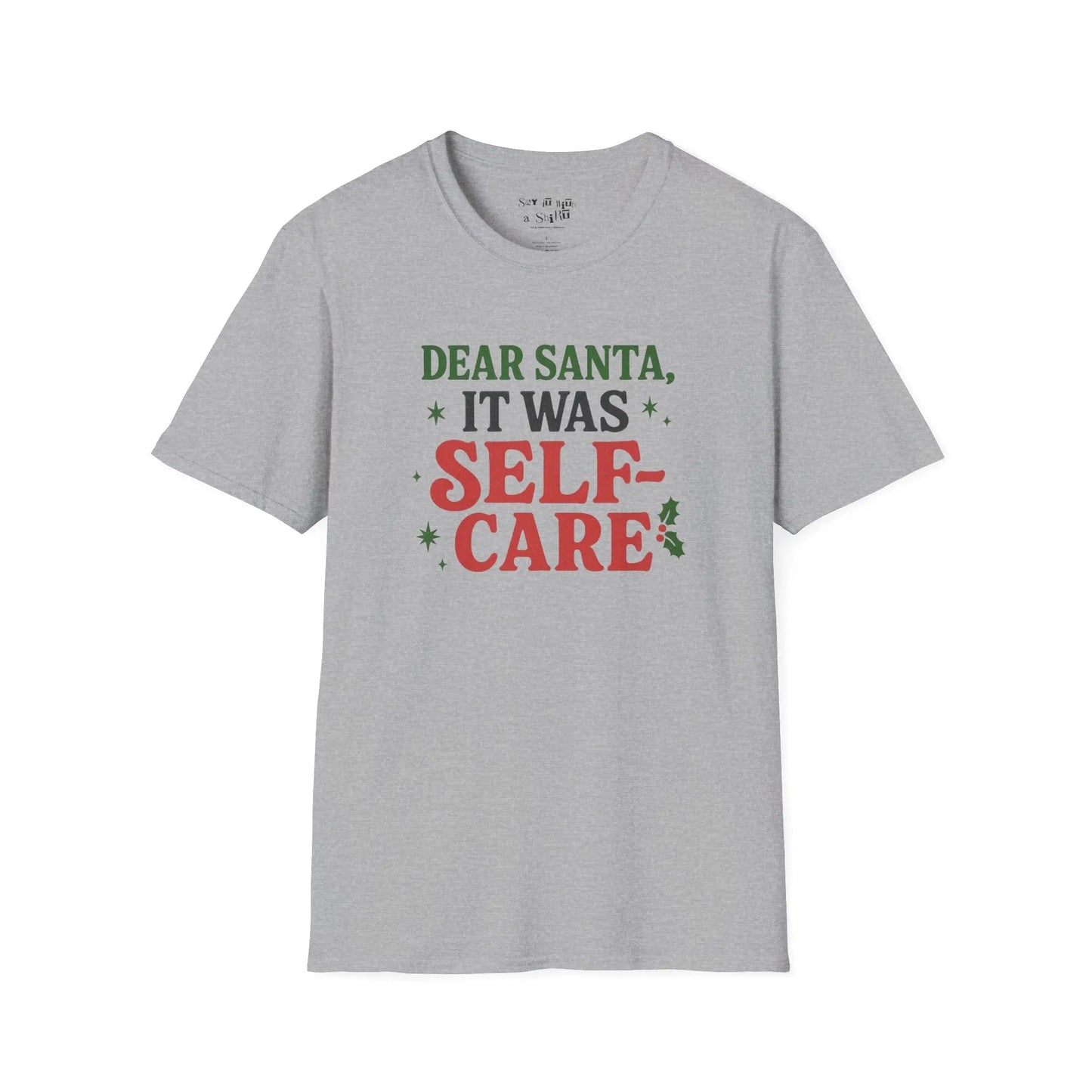 Dear Santa It Was Self-Care Tee Shirt Printify