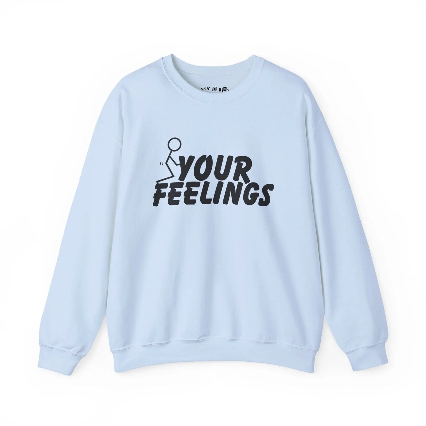 F Your Feelings Sweatshirt Printify