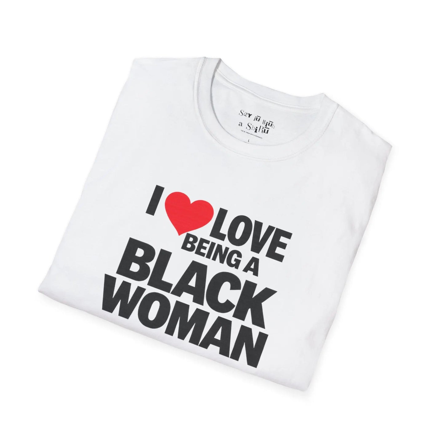 I Love Being a Black Woman Tee Shirt Printify