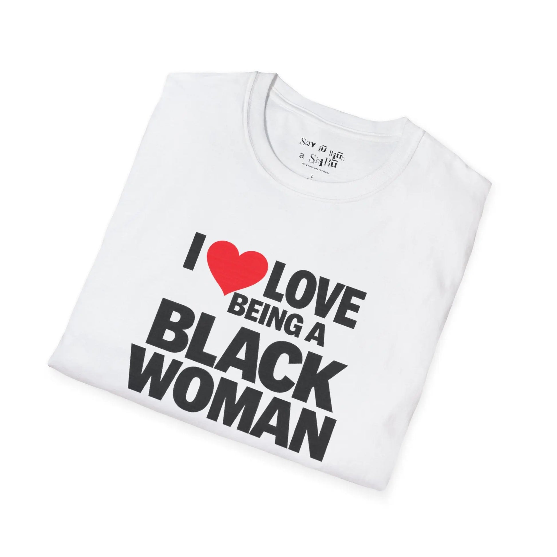 I Love Being a Black Woman Tee Shirt Printify