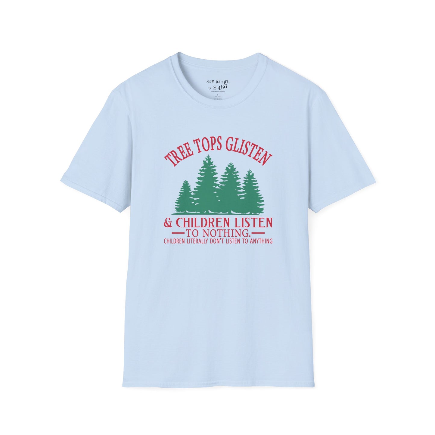 Tree Tops Glisten & Children Listen to Nothing Tee Shirt