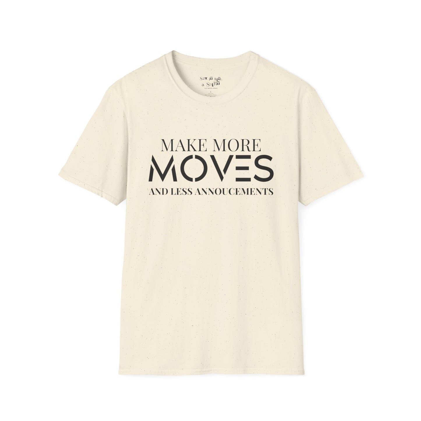 Make More Moves and Less Announcements Tee Shirt
