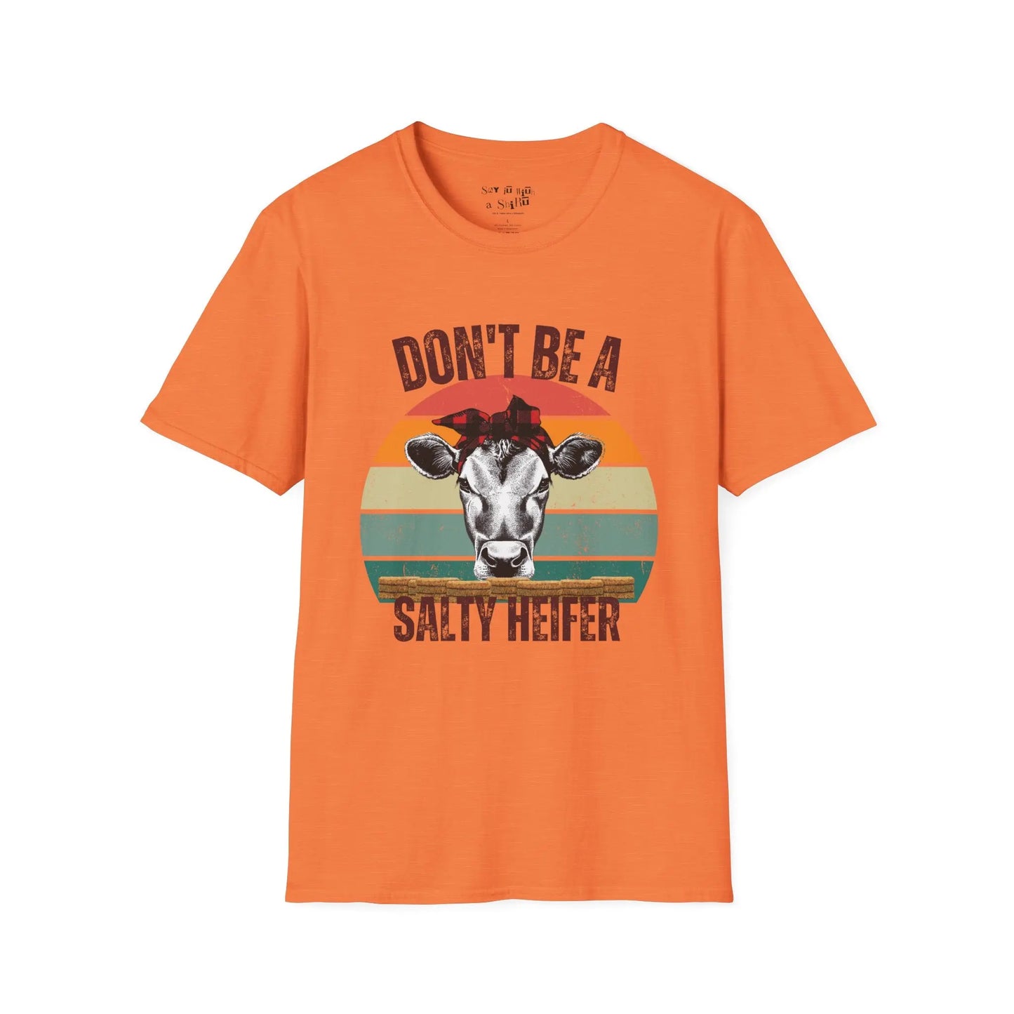 Don’t Be a Salty Heifer Tee Shirt Printify