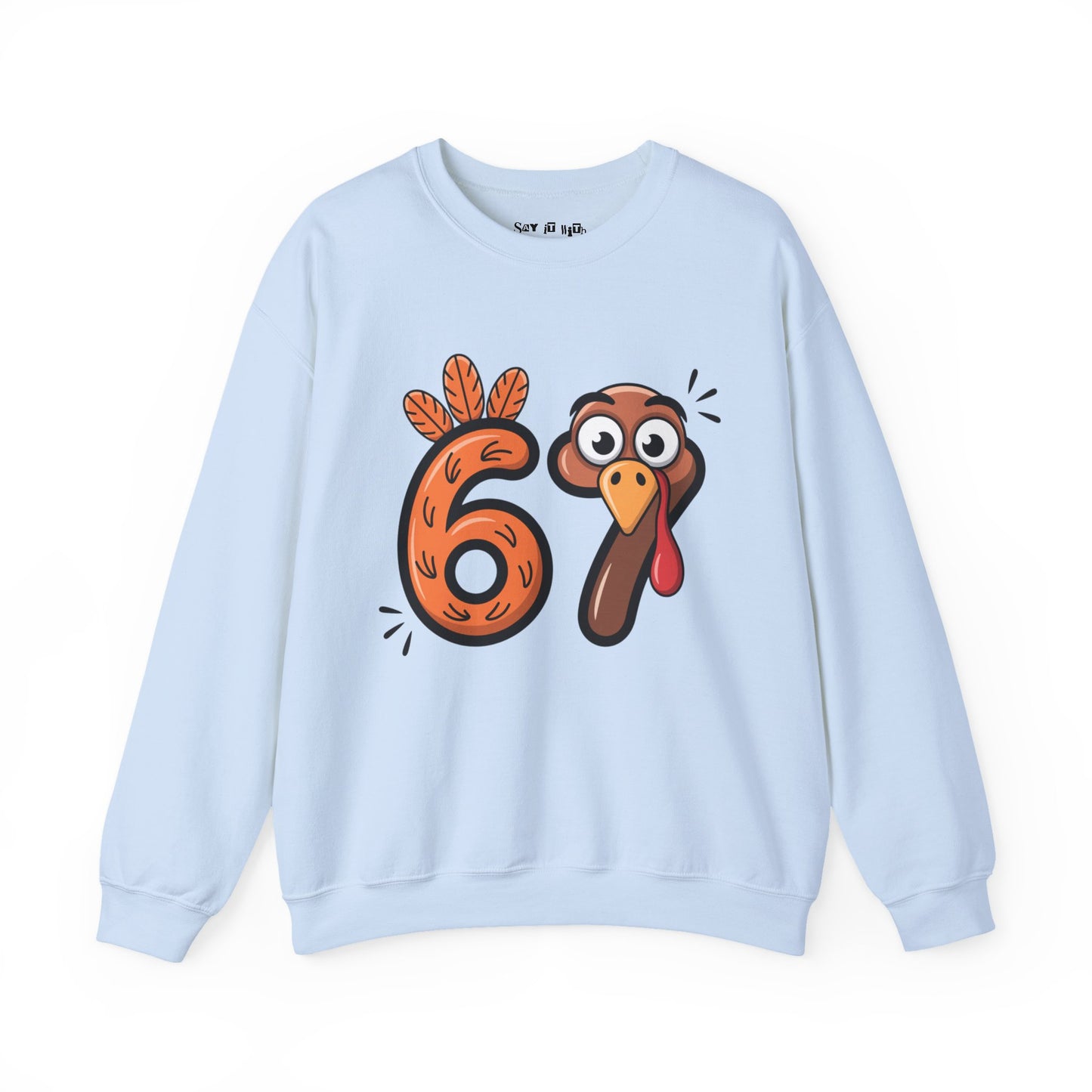 67 Turkey Thanksgiving Sweatshirt