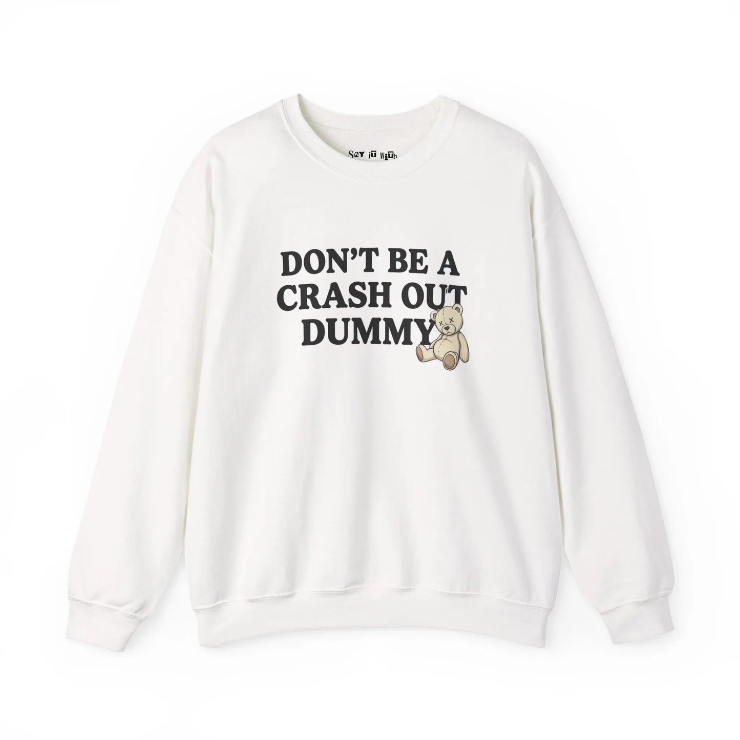 Don’t Be a Crash Out Dummy Sweatshirt Printify