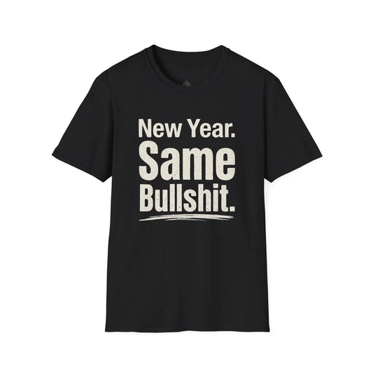 New Year Same Bullshit Tee Shirt Printify