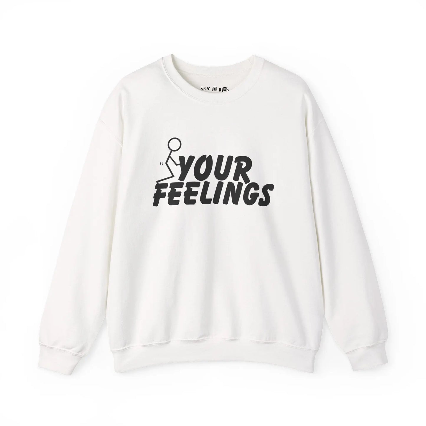 F Your Feelings Sweatshirt Printify