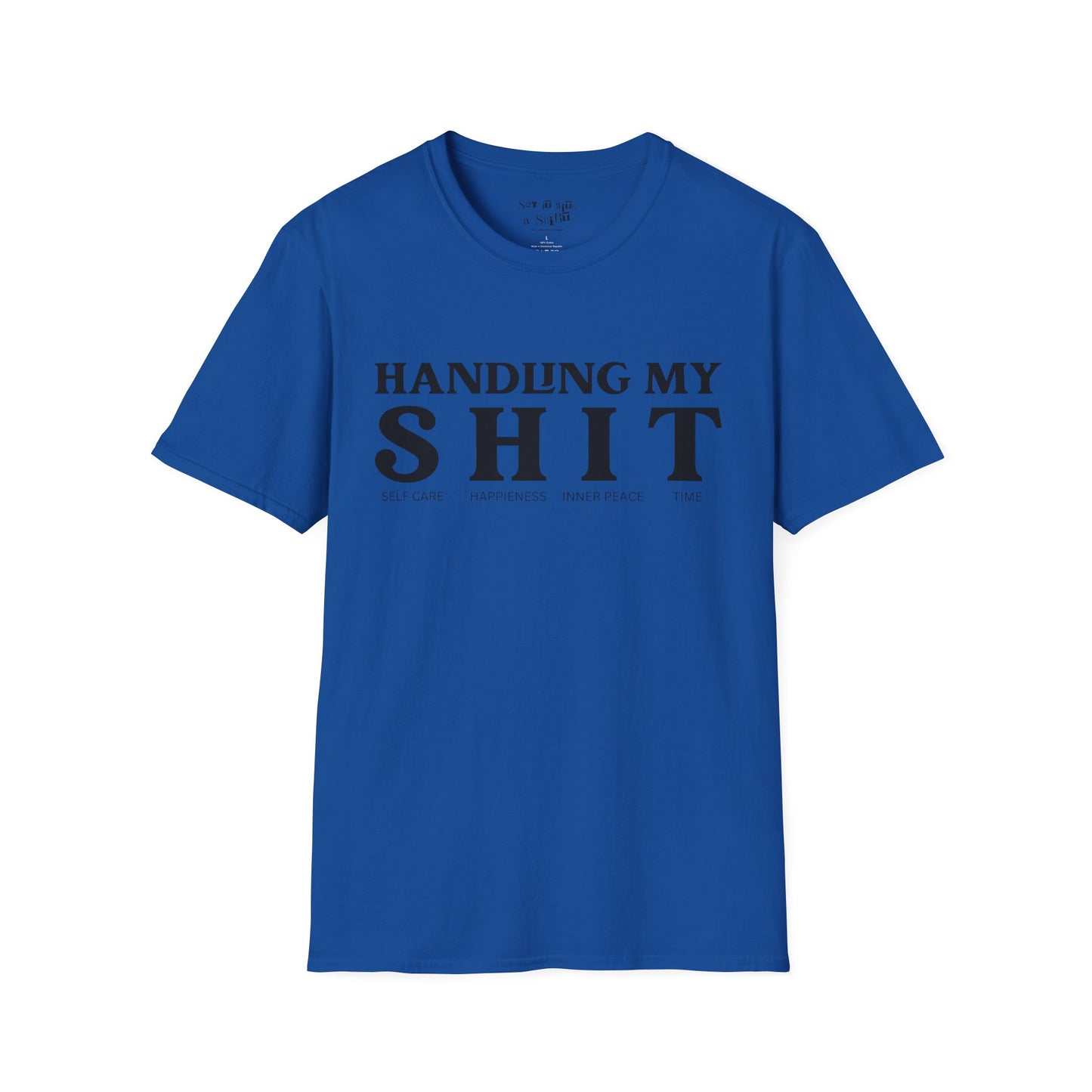Handling My Shit, Self-care, Happiness, Inner Peace, Time Tee Shirt