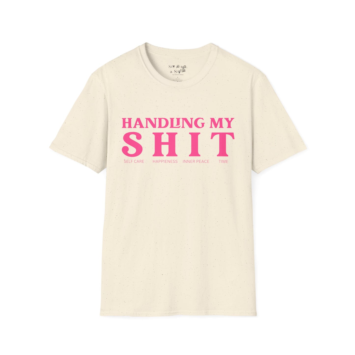 Handling My Shit, Self-care, Happiness, Inner Peace, Time Tee Shirt