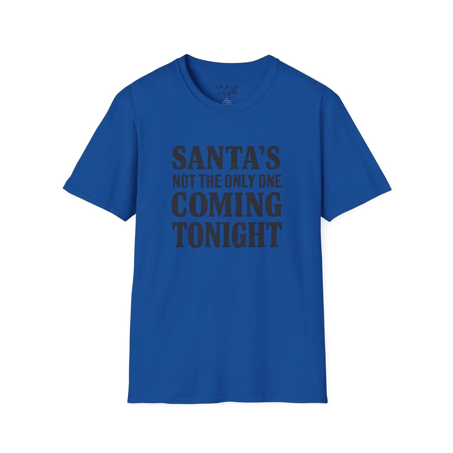 Santa’s Not the Only One Coming Tonight Shirt Printify
