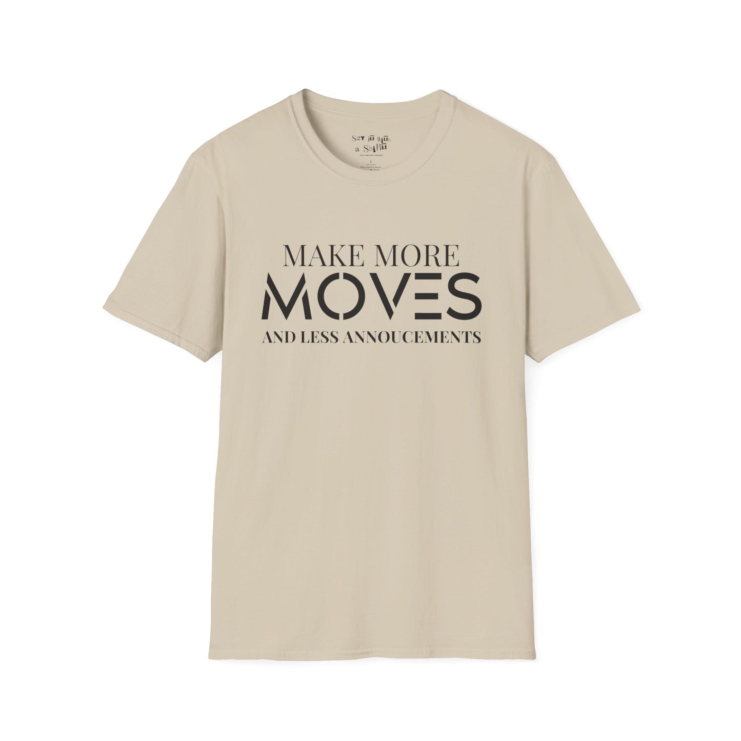 Make More Moves and Less Announcements Tee Shirt