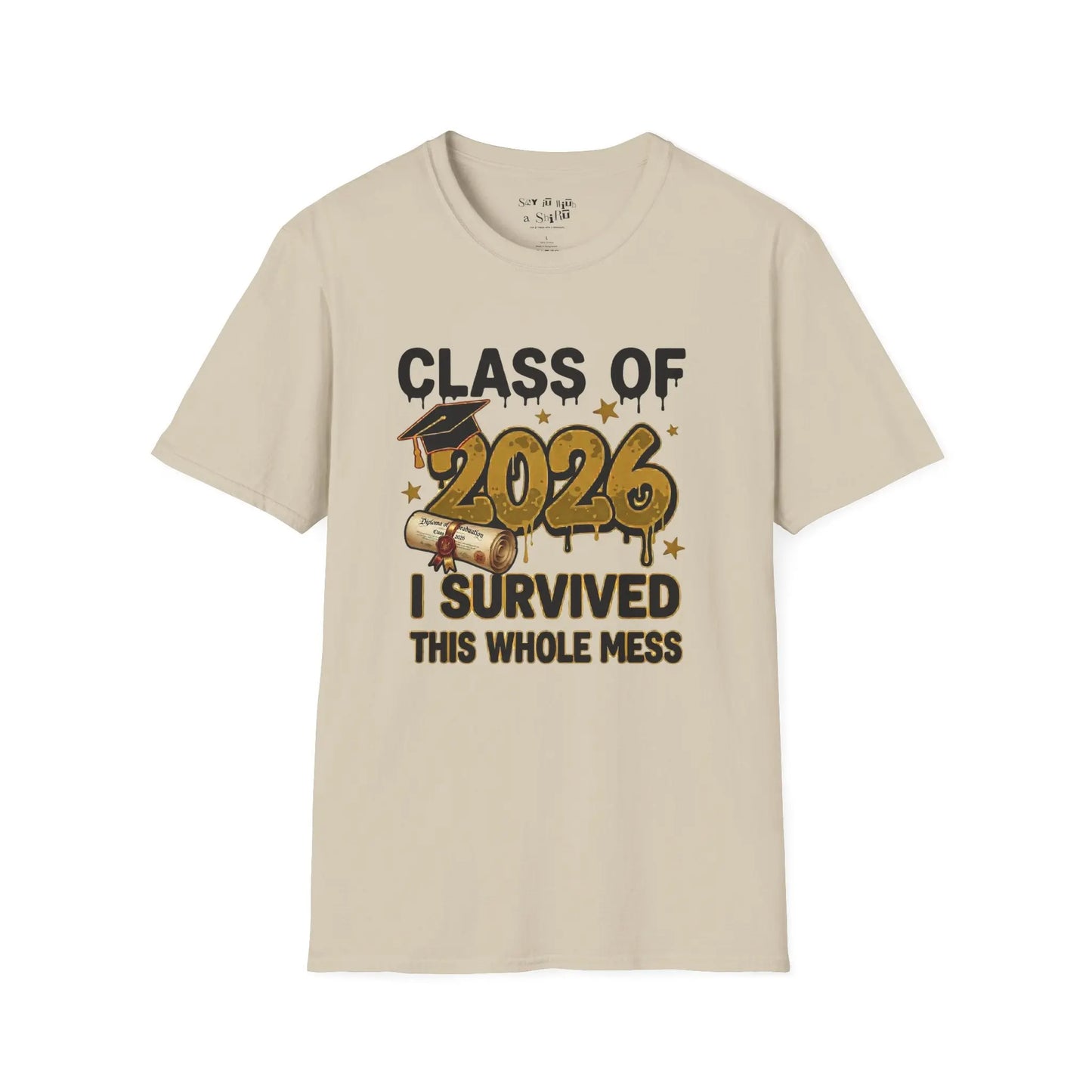 The “Class of 2026 – I Survived This Whole Mess Tee Shirt Printify