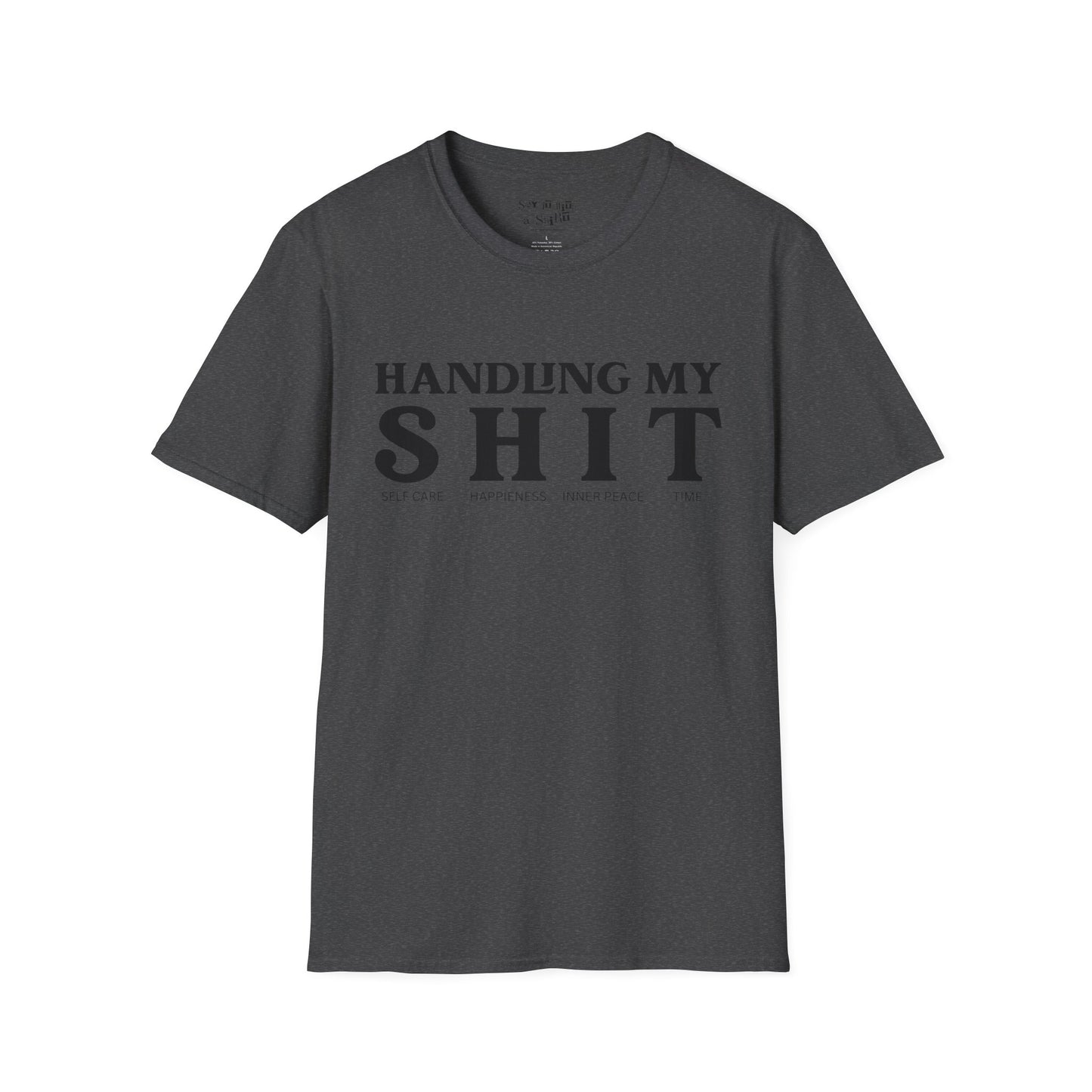 Handling My Shit, Self-care, Happiness, Inner Peace, Time Tee Shirt