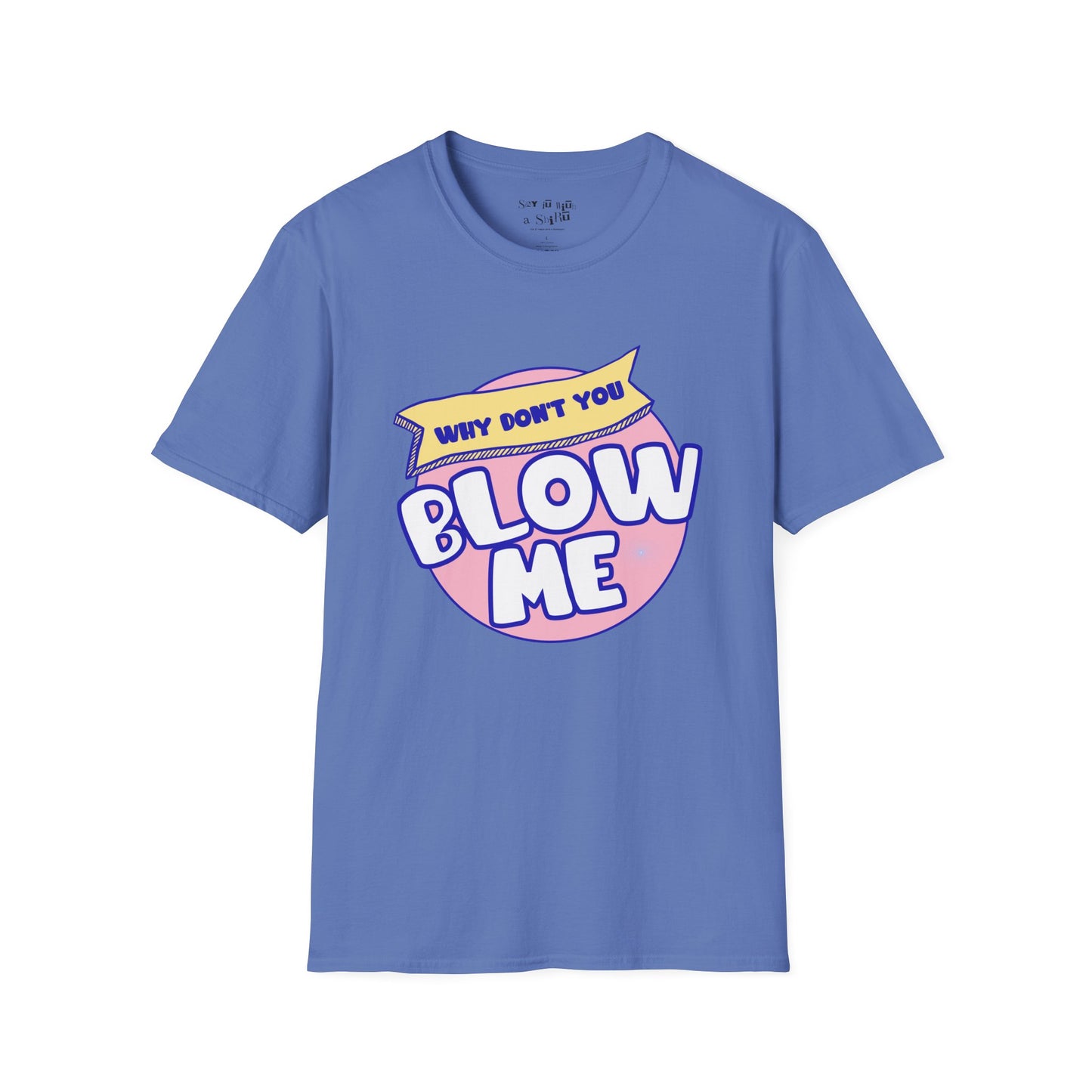 Funny Retro “Why Don’t You Blow Me Tee Shirt