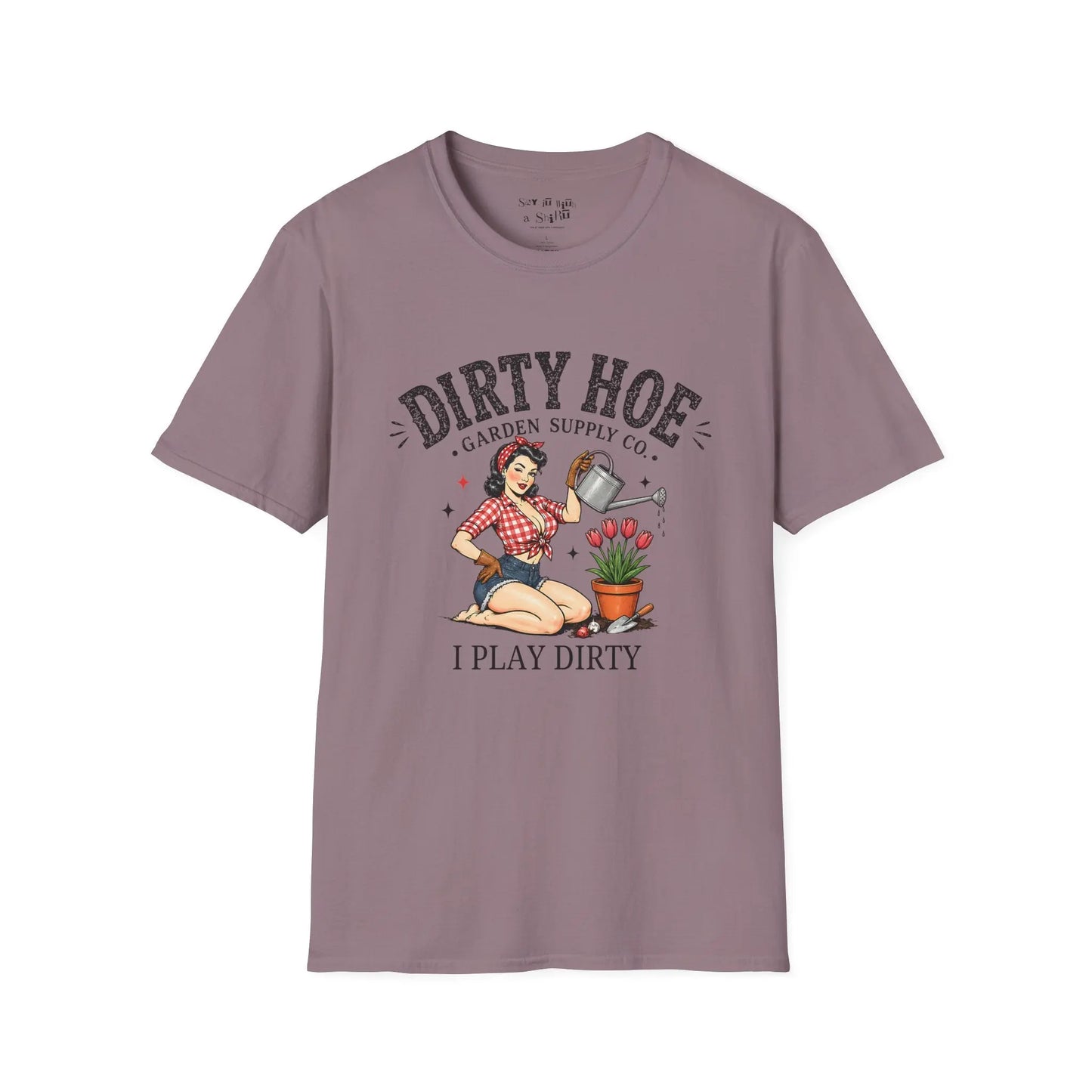 Dirty Hoe Shirt “I Play Dirty Tee Shirt Printify